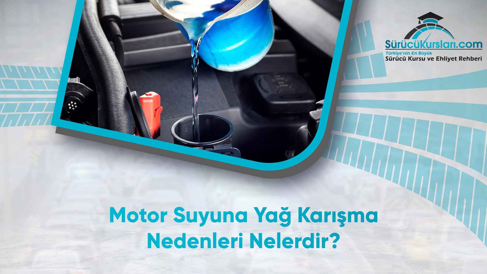 Motor Suyuna Yağ Karışma Nedenleri Nelerdir
