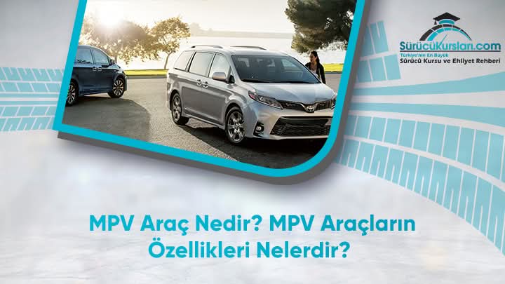 MPV Araç Nedir? MPV Araçların Özellikleri Nelerdir