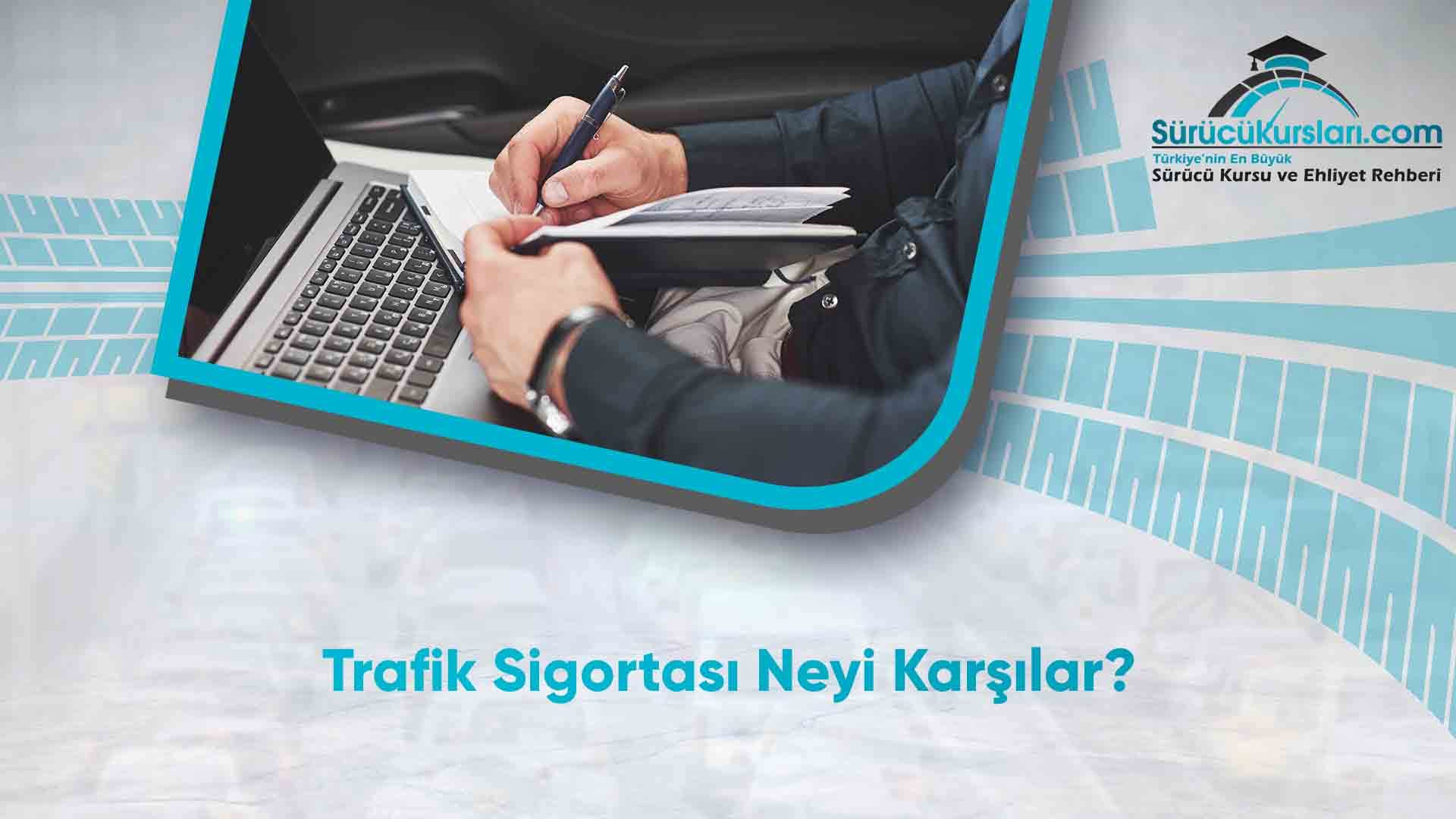 Trafik Sigortası Neyi Karşılar