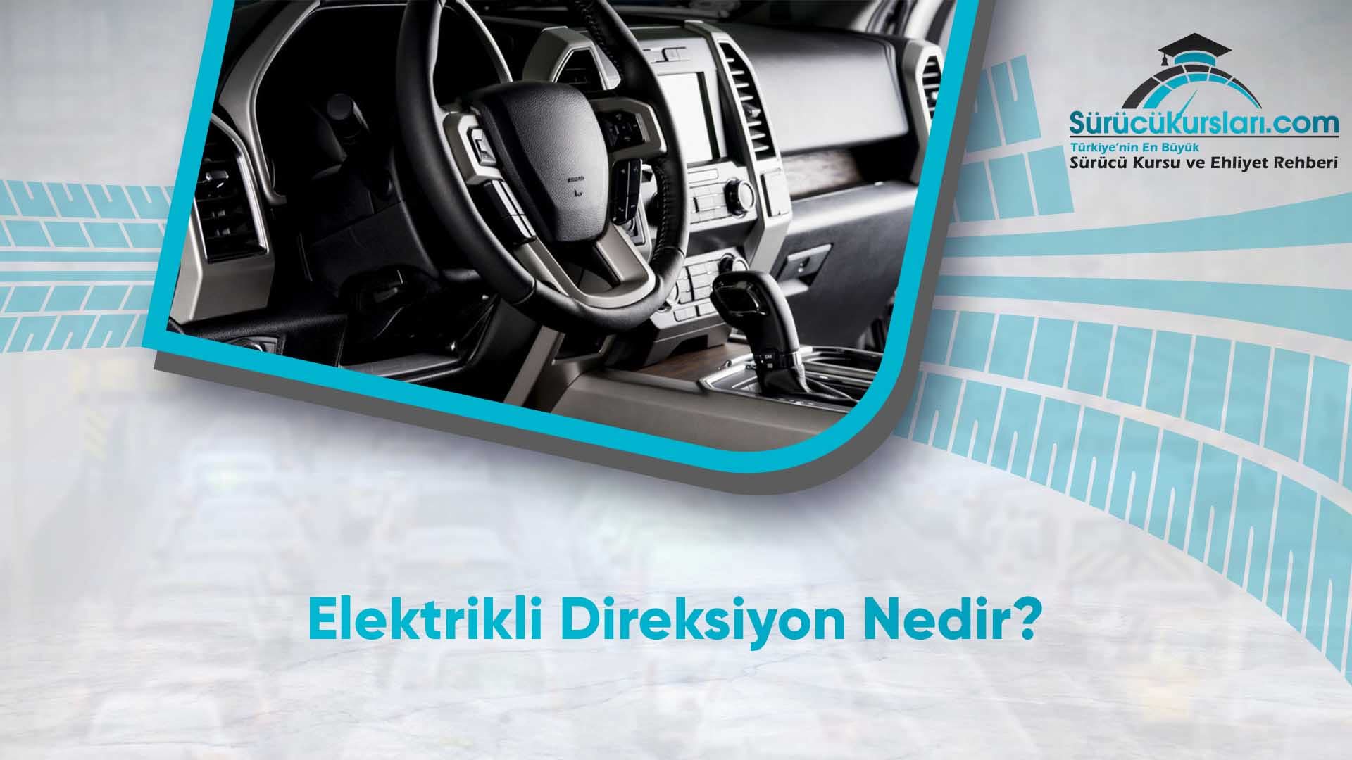 Elektrikli Direksiyon Nedir