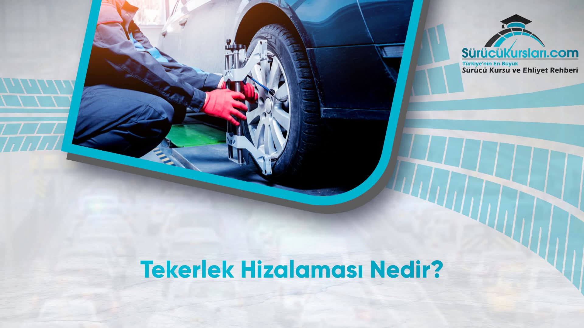 Tekerlek Hizalaması Nedir