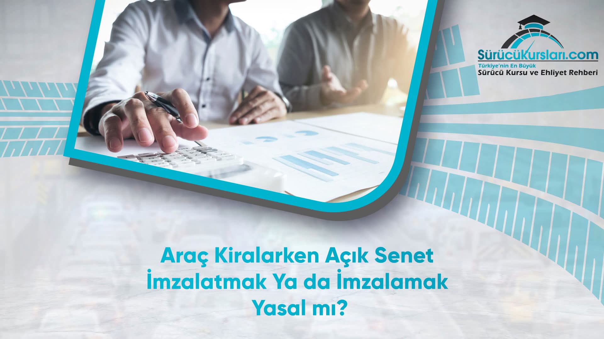 Araç Kiralarken Açık Senet İmzalatmak Ya da İmzalamak Yasal mı