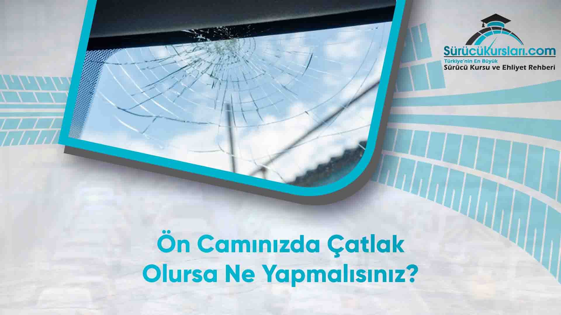 Ön Camınızda Çatlak Olursa Ne Yapmalısınız