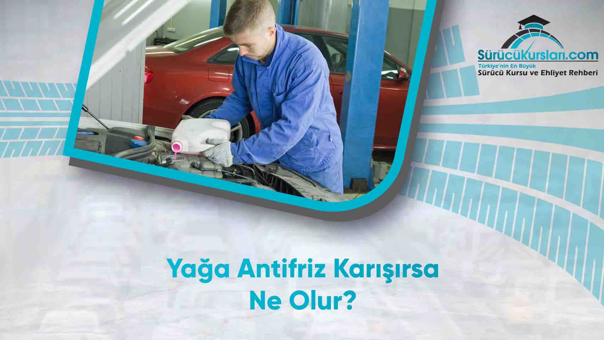 Yağa Antifriz Karışırsa Ne Olur