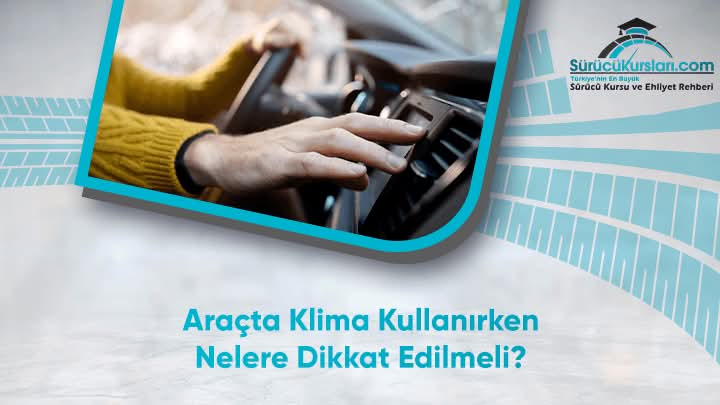 Araçta Klima Kullanırken Nelere Dikkat Edilmeli