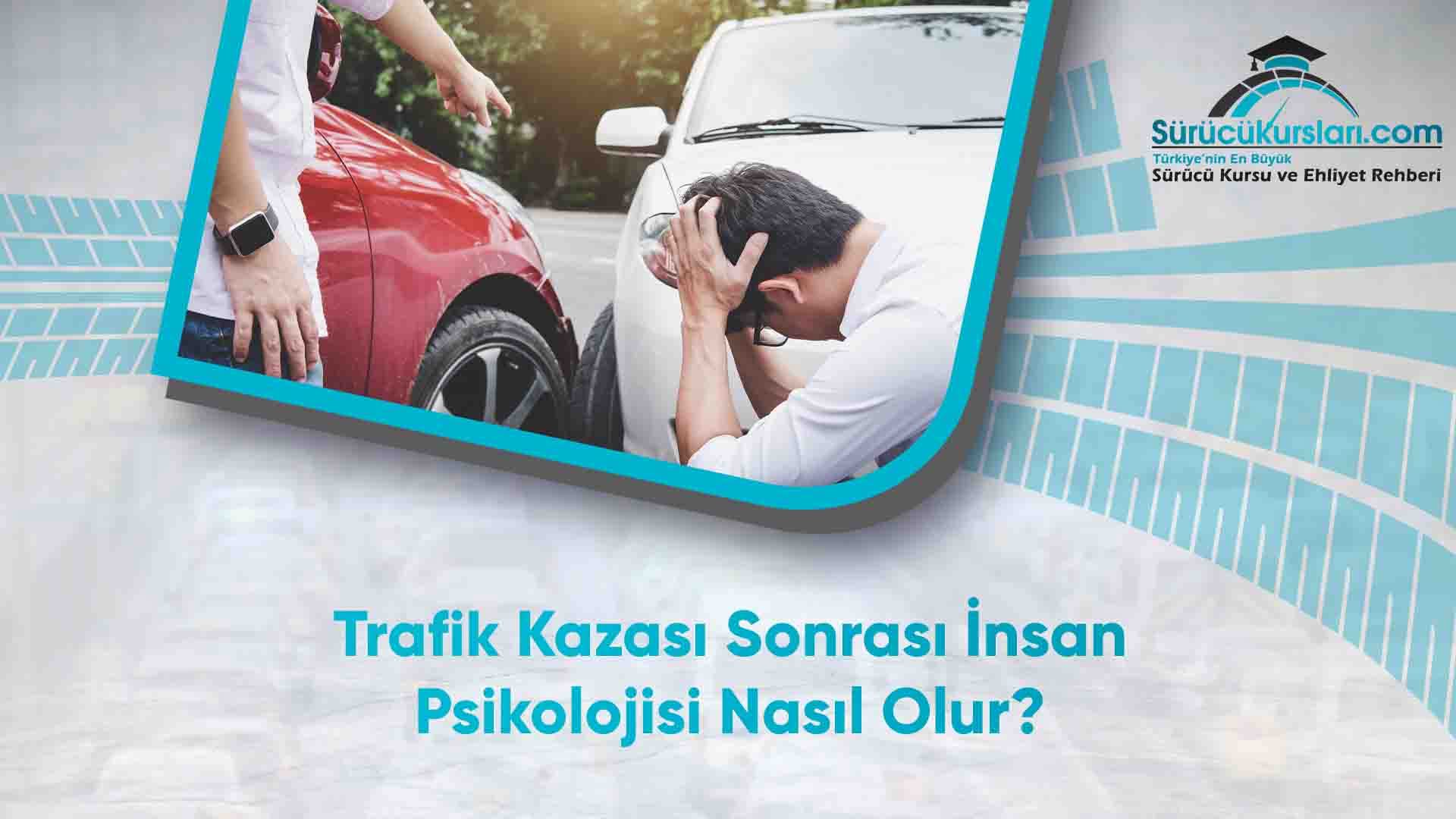 Trafik Kazası Sonrası İnsan Psikolojisi Nasıl Olur