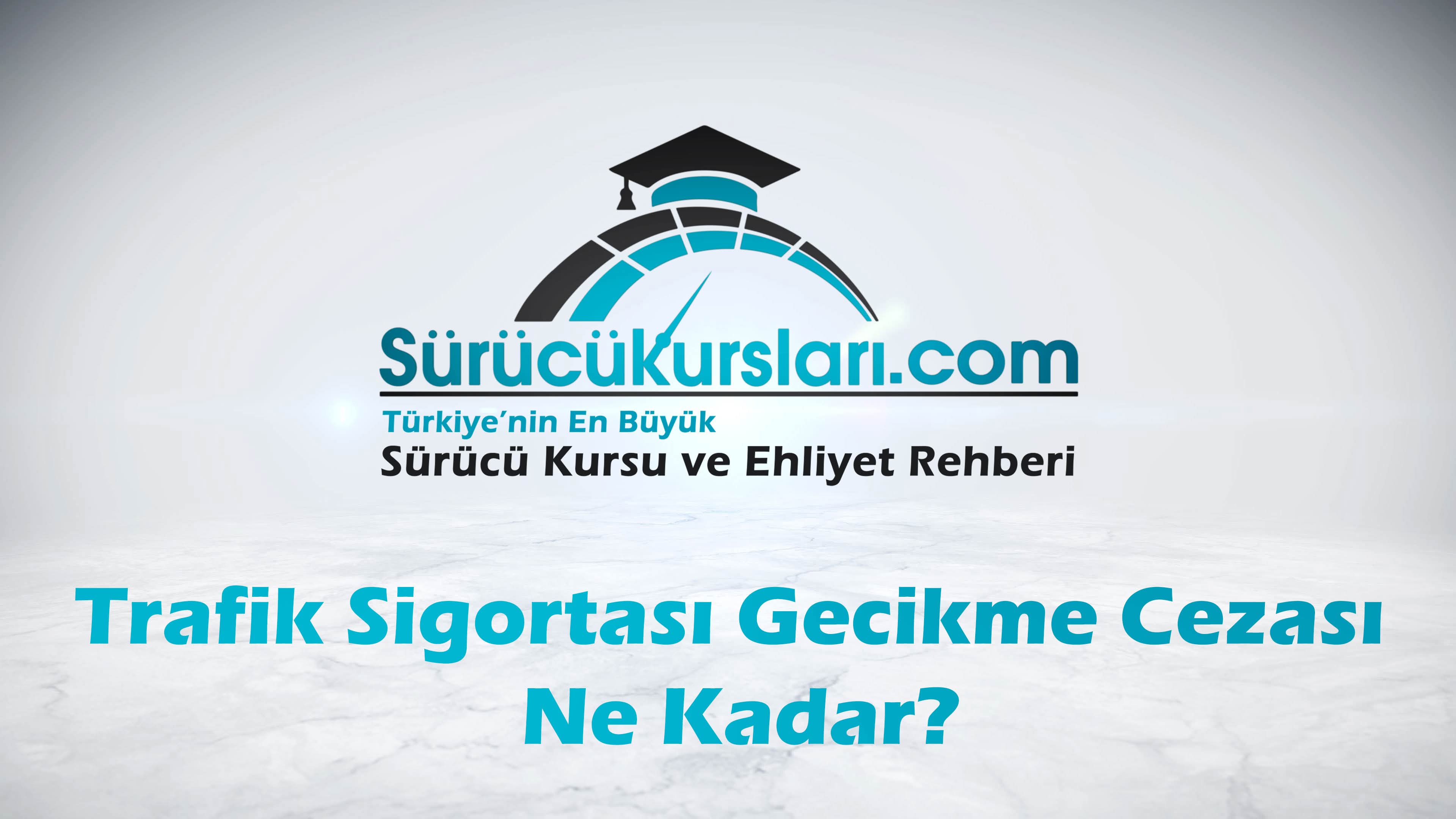 Trafik Sigortası Gecikme Cezası Ne Kadar