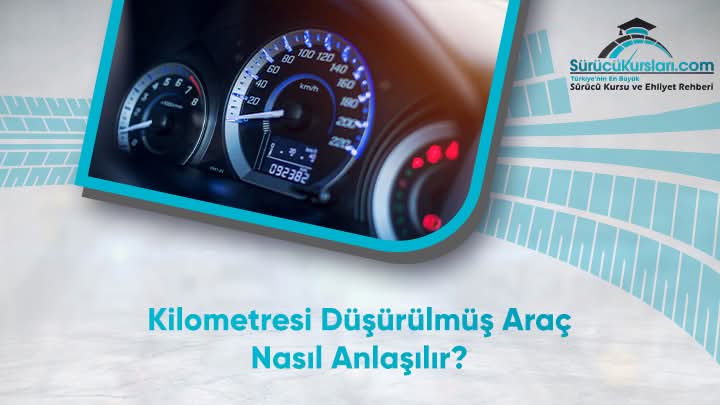 Kilometresi Düşürülmüş Araç Nasıl Anlaşılır