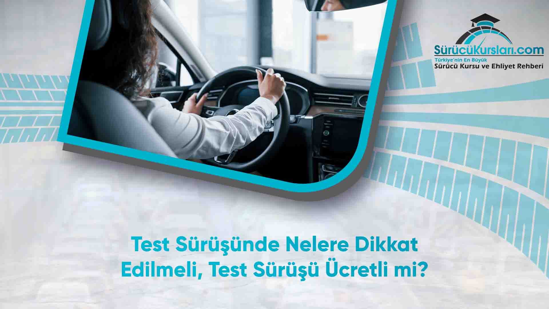 Test Sürüşünde Nelere Dikkat Edilmeli? Test Sürüşü Ücretli mi