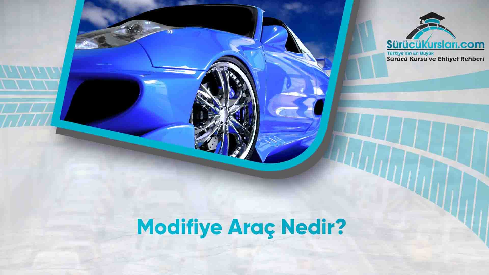 Modifiye Araç Nedir