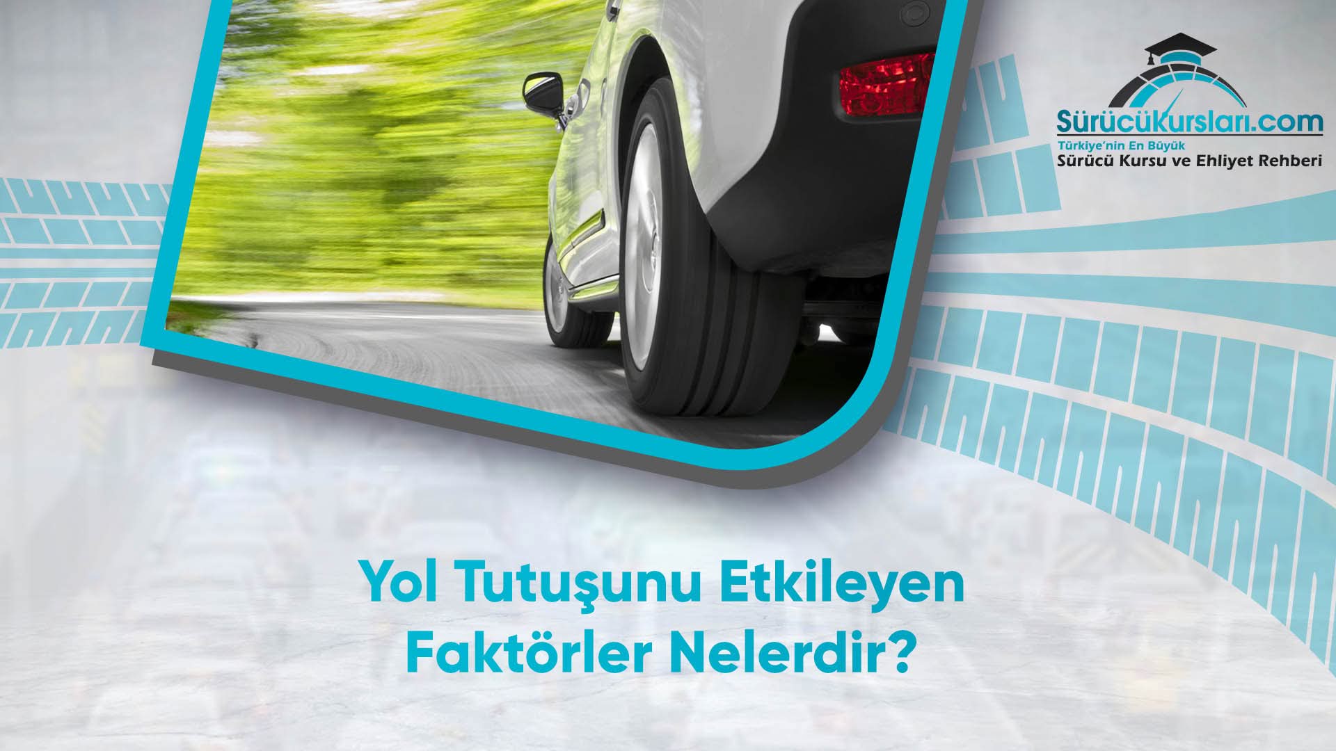 Yol Tutuşunu Etkileyen Faktörler Nelerdir