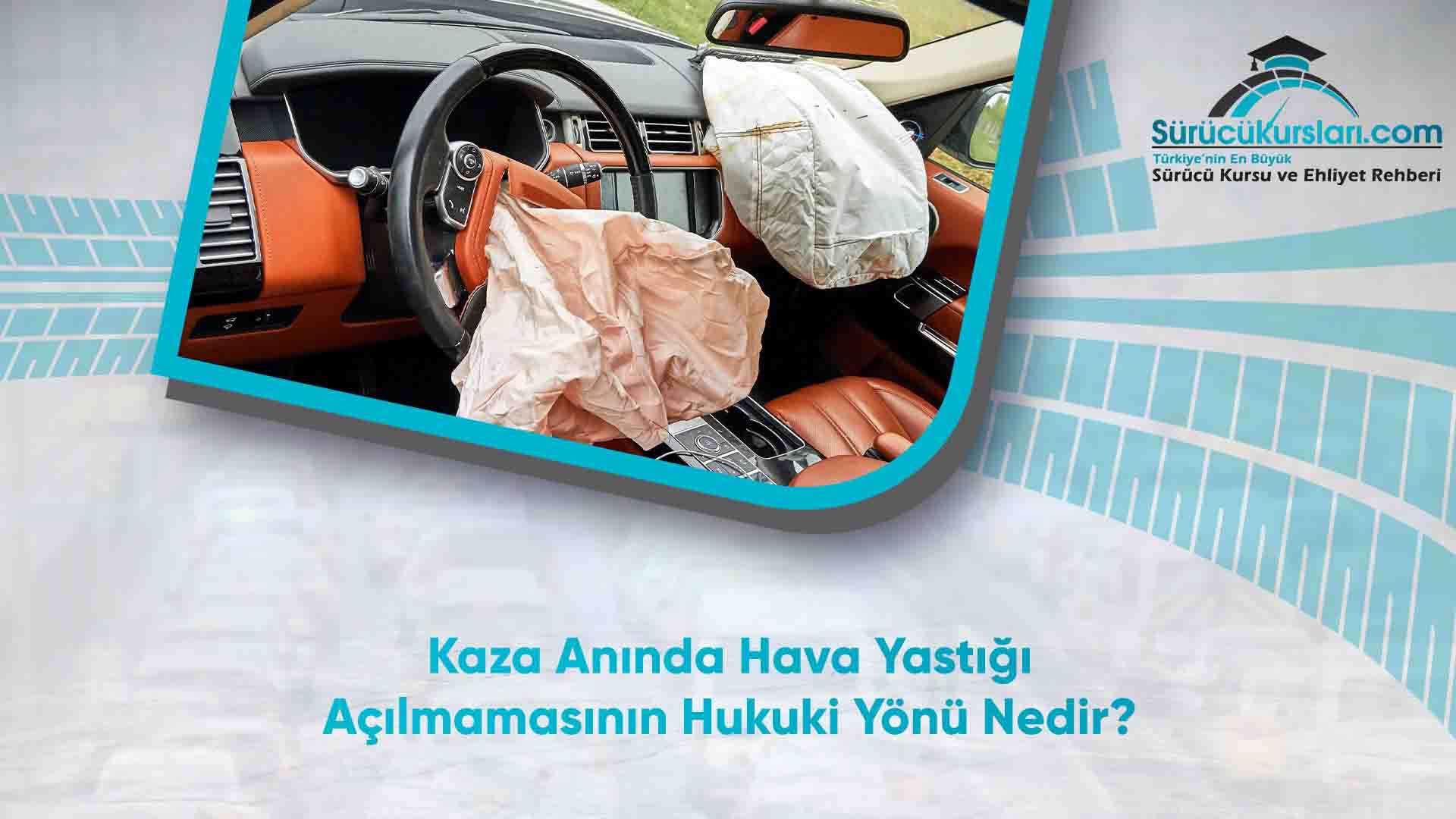 Kaza Anında Hava Yastığı Açılmamasının Hukuki Yönü Nedir