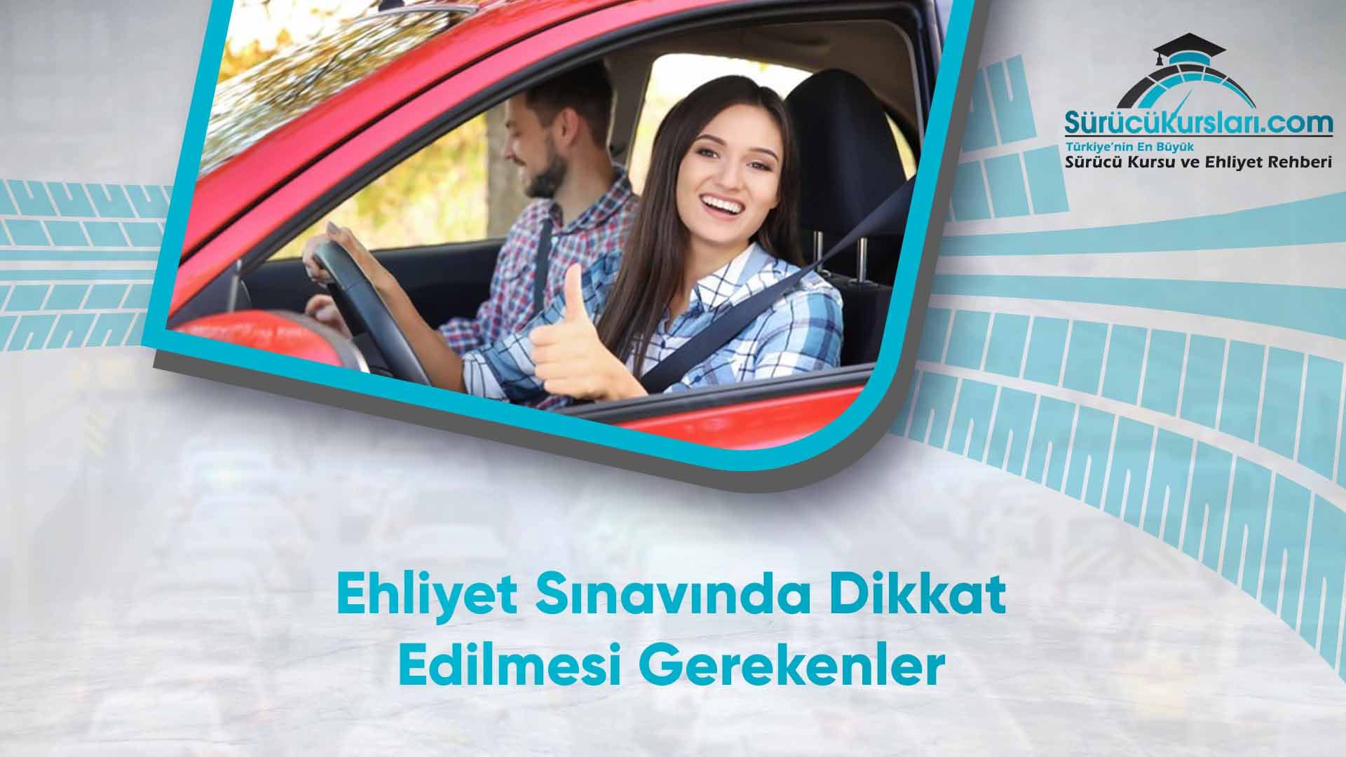 Ehliyet Sınavında Dikkat Edilmesi Gerekenler