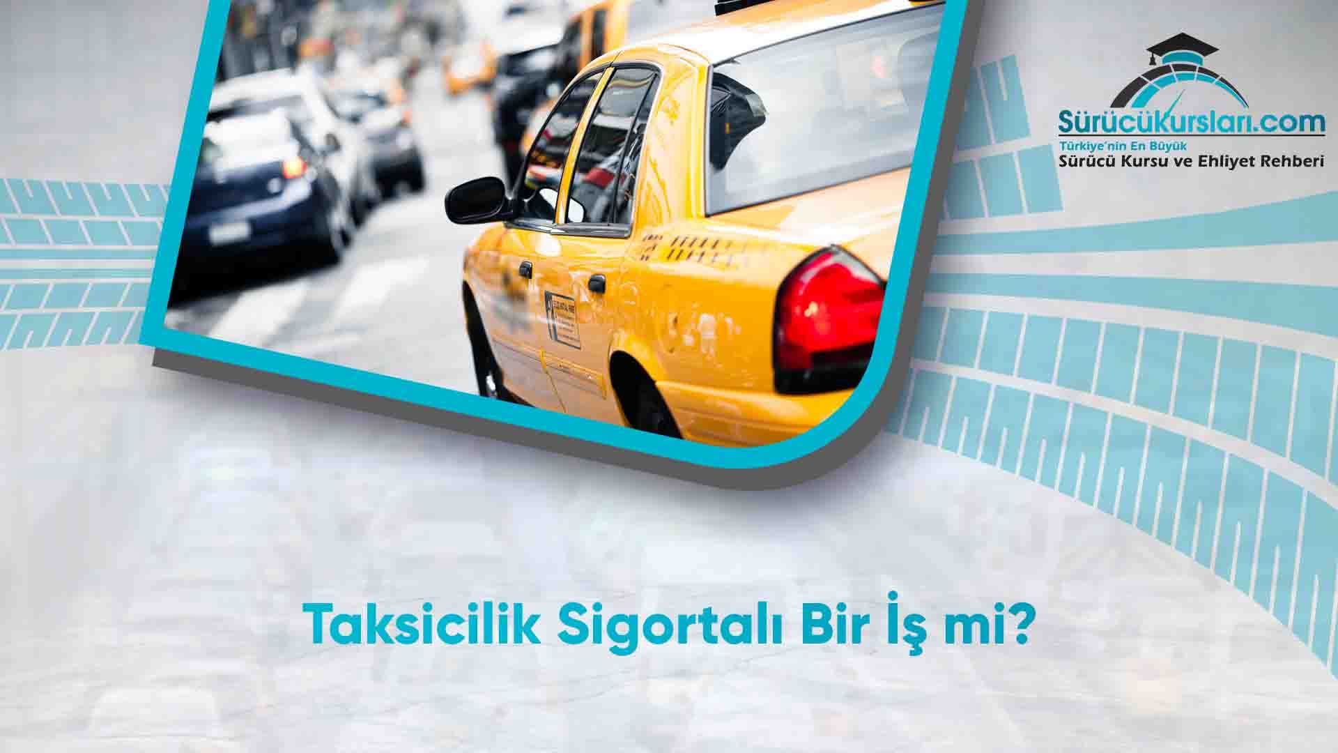 Taksicilik Sigortalı Bir İş mi
