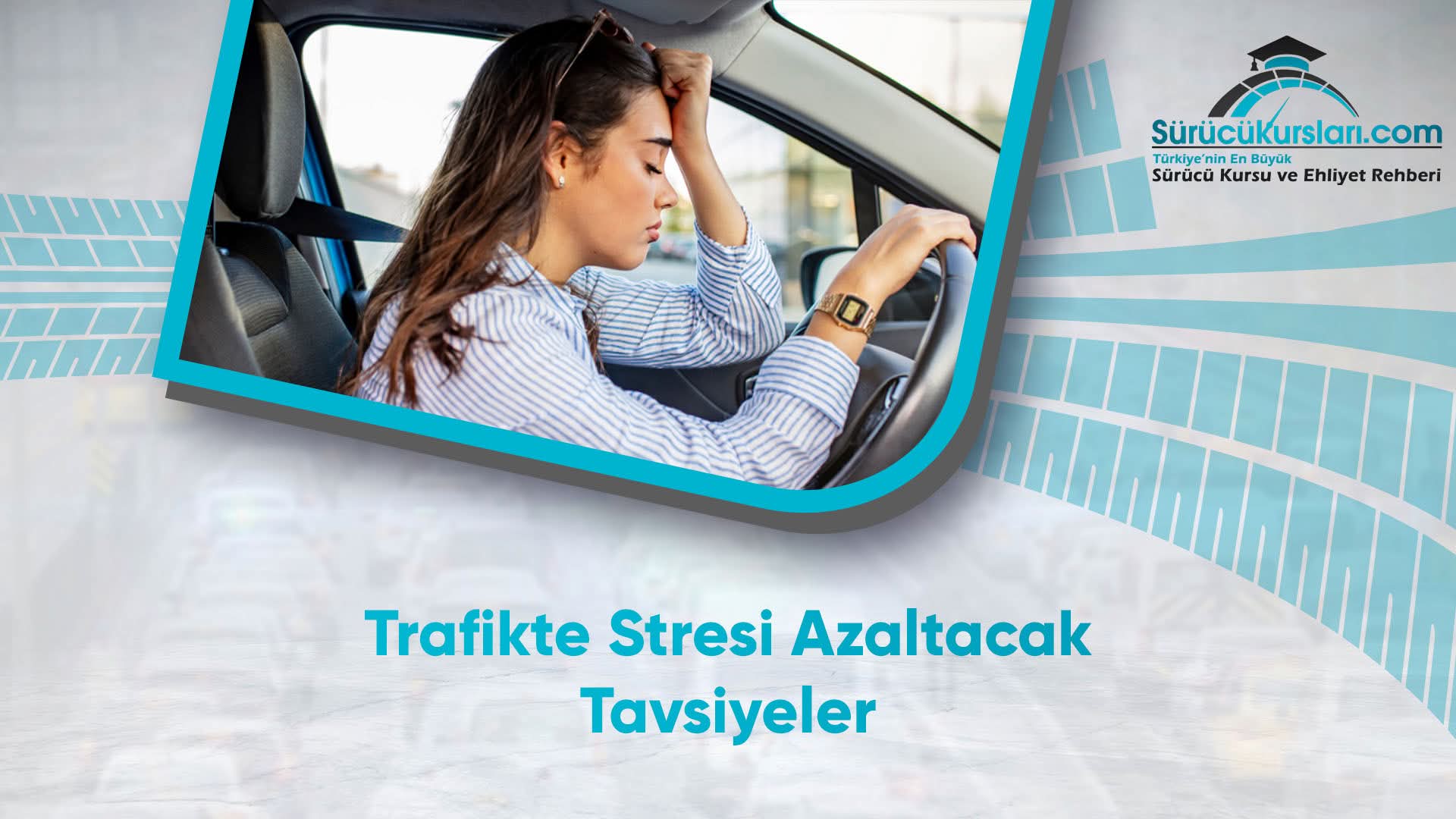 Trafikte Stresi Azaltacak Tavsiyeler