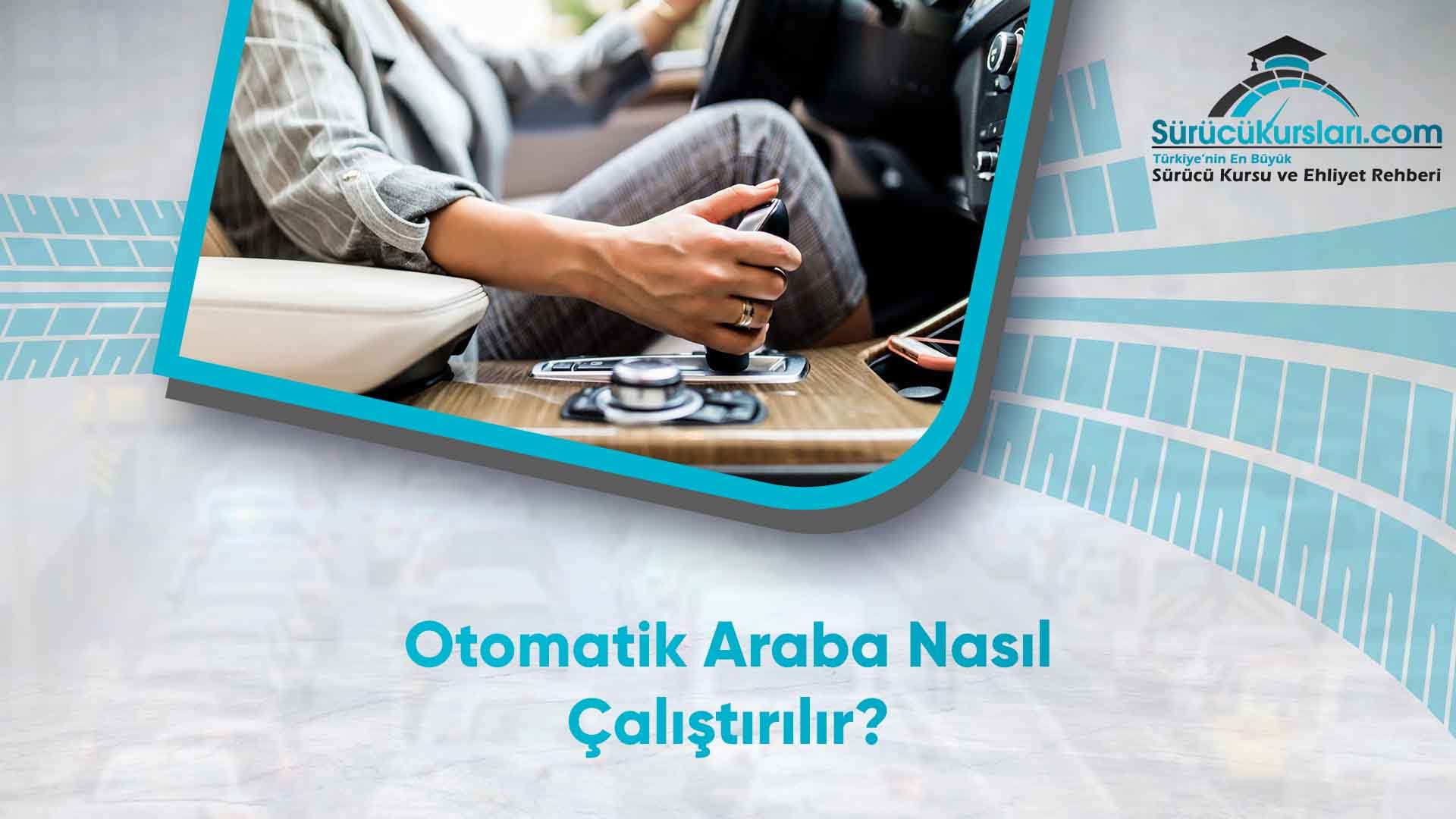 Otomatik Araba Nasıl Çalıştırılır