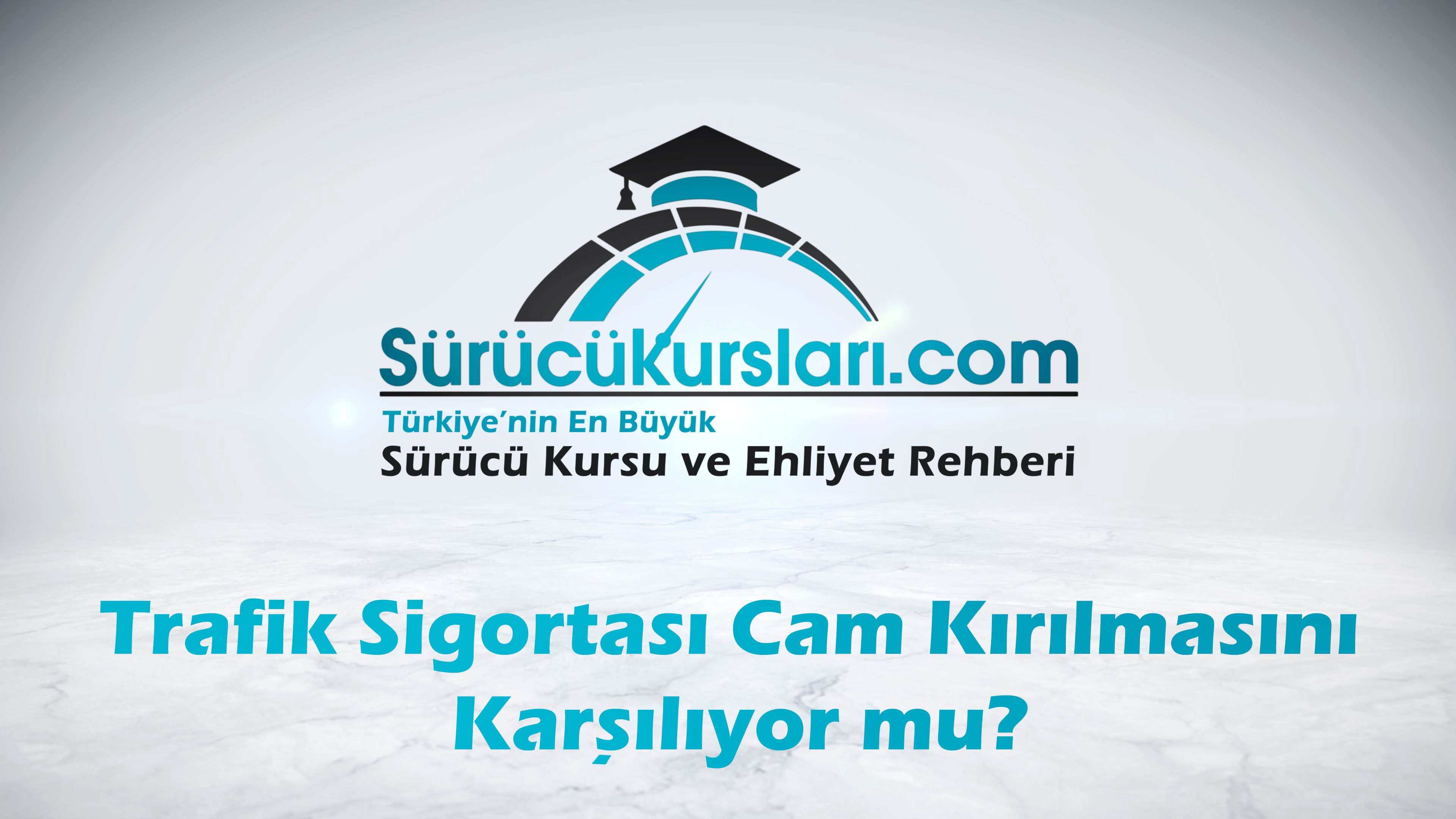 Trafik Sigortası Cam Kırılmasını Karşılıyor mu