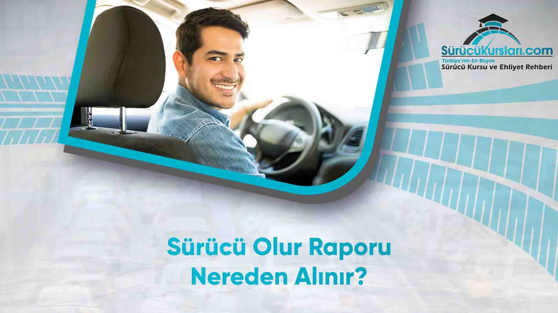 Sürücü Olur Raporu Nereden Alınır