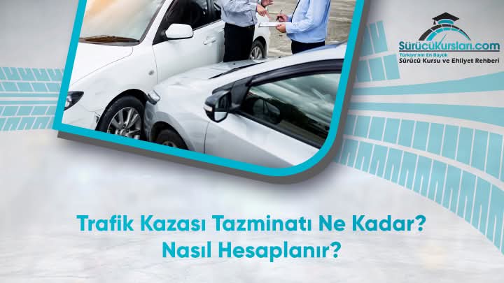 Trafik Kazası Tazminatı Ne Kadar? Nasıl Hesaplanır