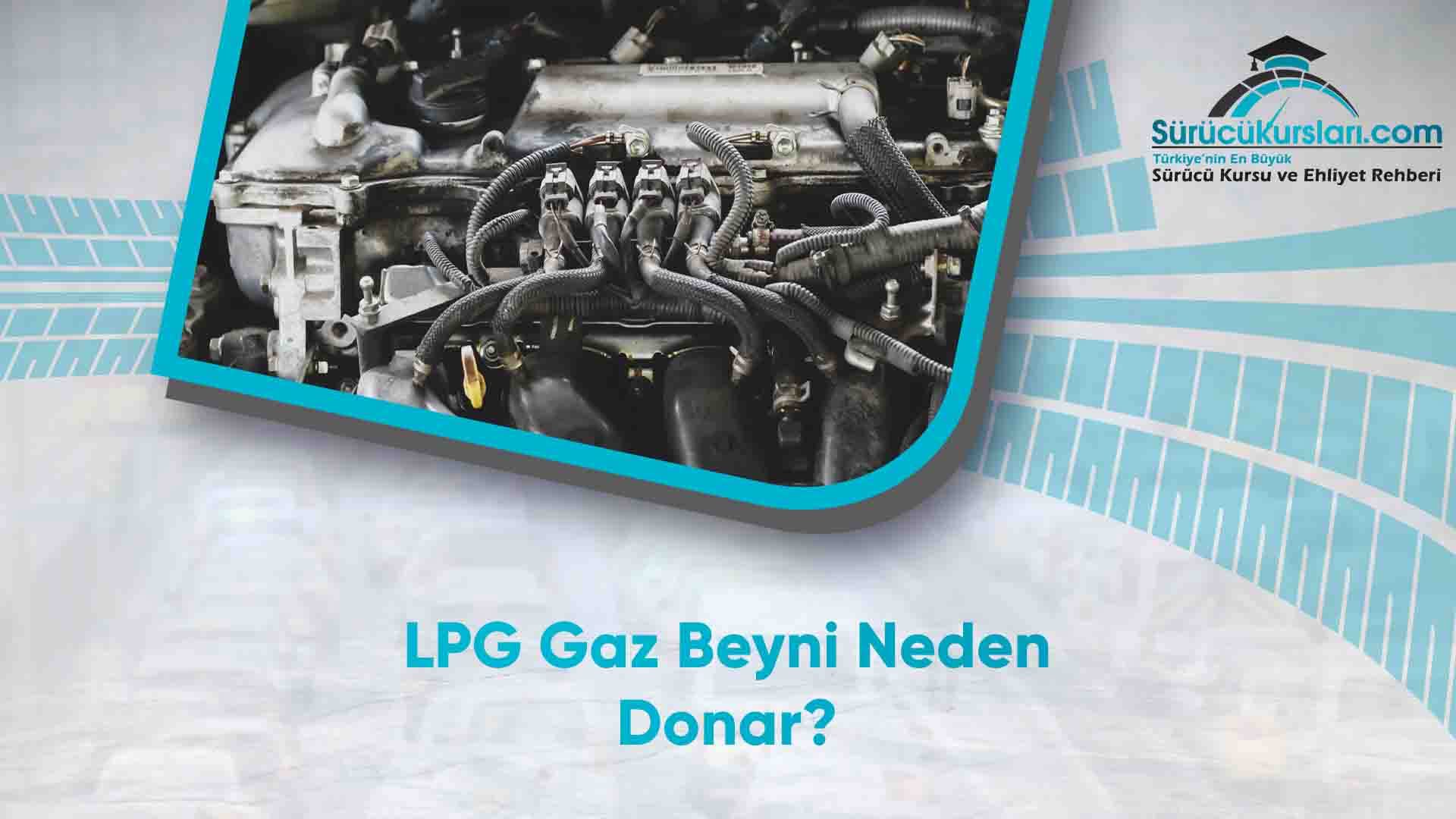 LPG Gaz Beyni Neden Donar