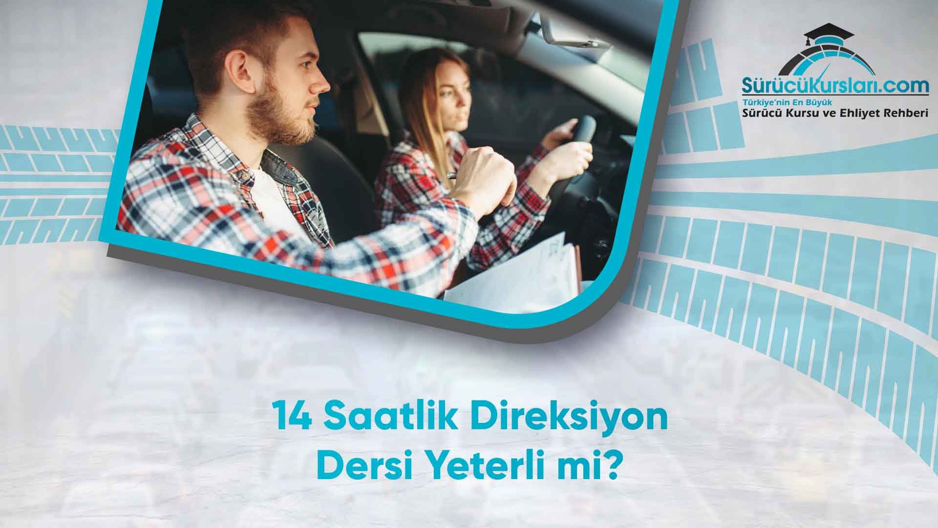 14 Saatlik Direksiyon Dersi Yeterli mi