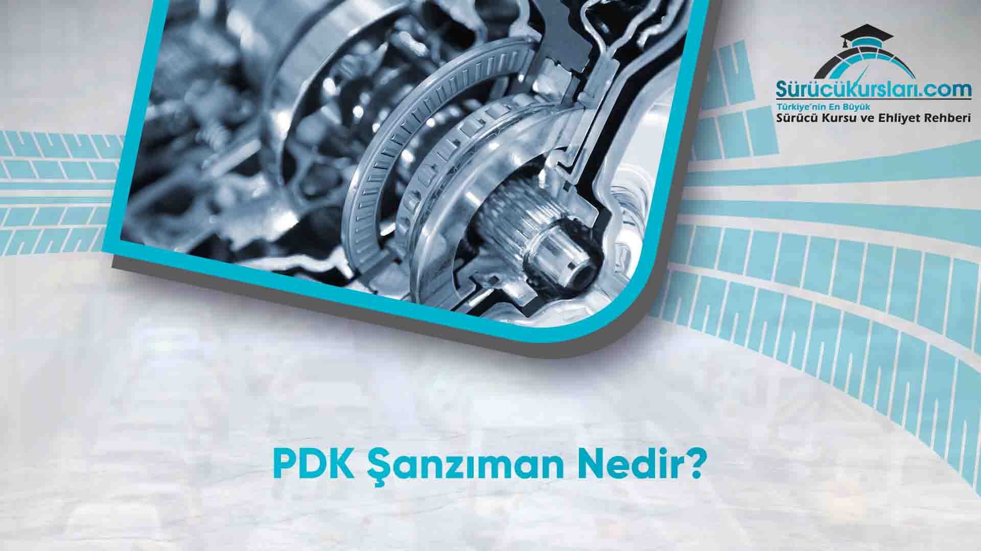 PDK Şanzıman Nedir