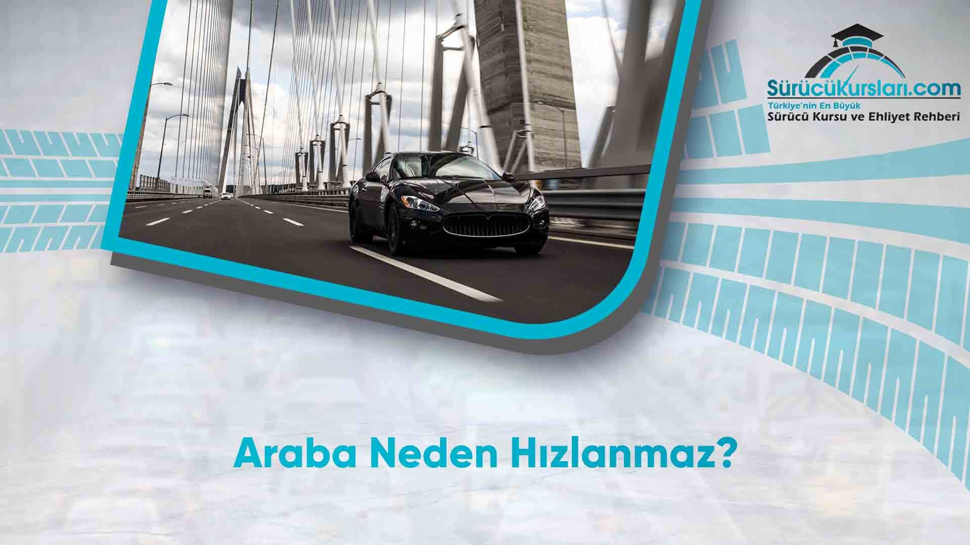 Araba Neden Hızlanmaz
