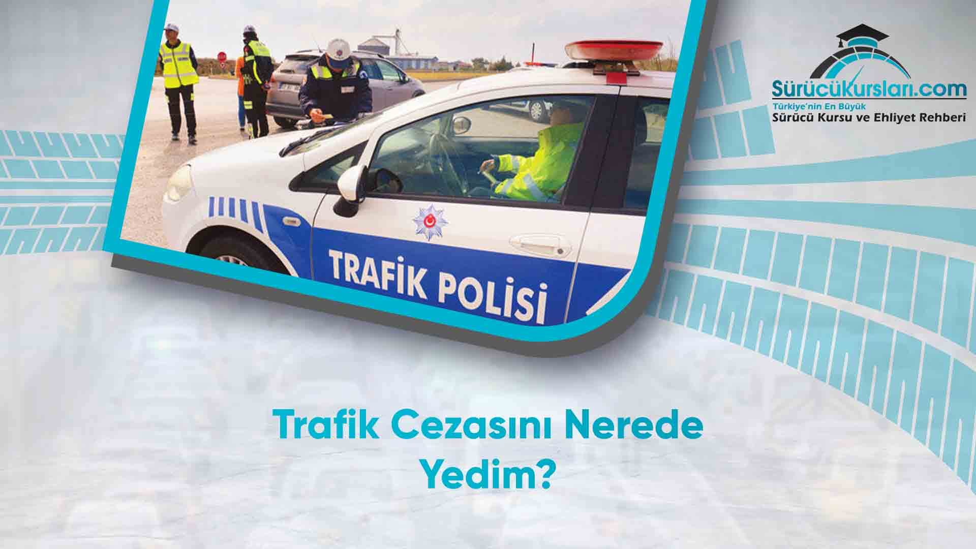Trafik Cezasını Nerede Yedim