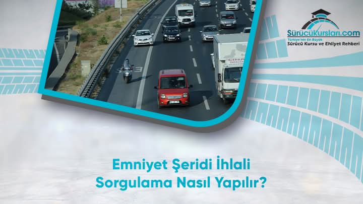 Emniyet Şeridi İhlali Sorgulama Nasıl Yapılır