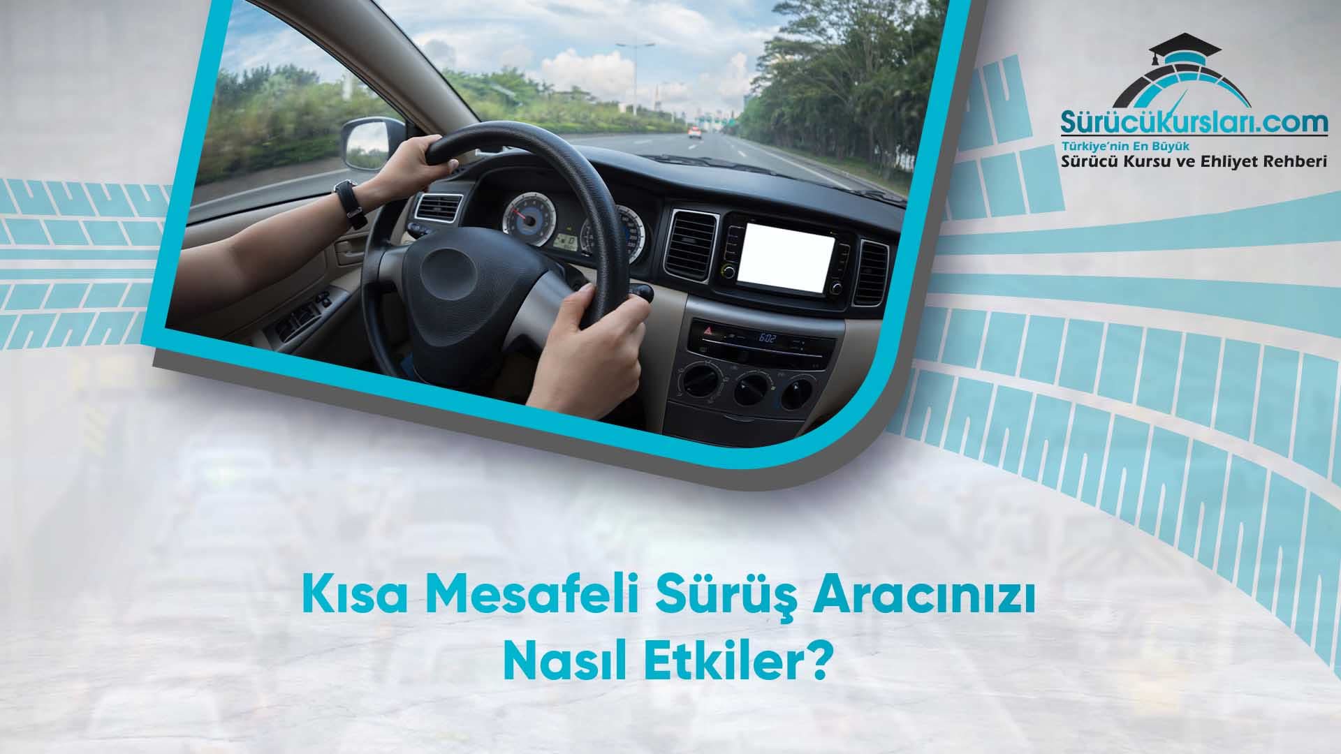 Kısa Mesafeli Sürüş Aracınızı Nasıl Etkiler