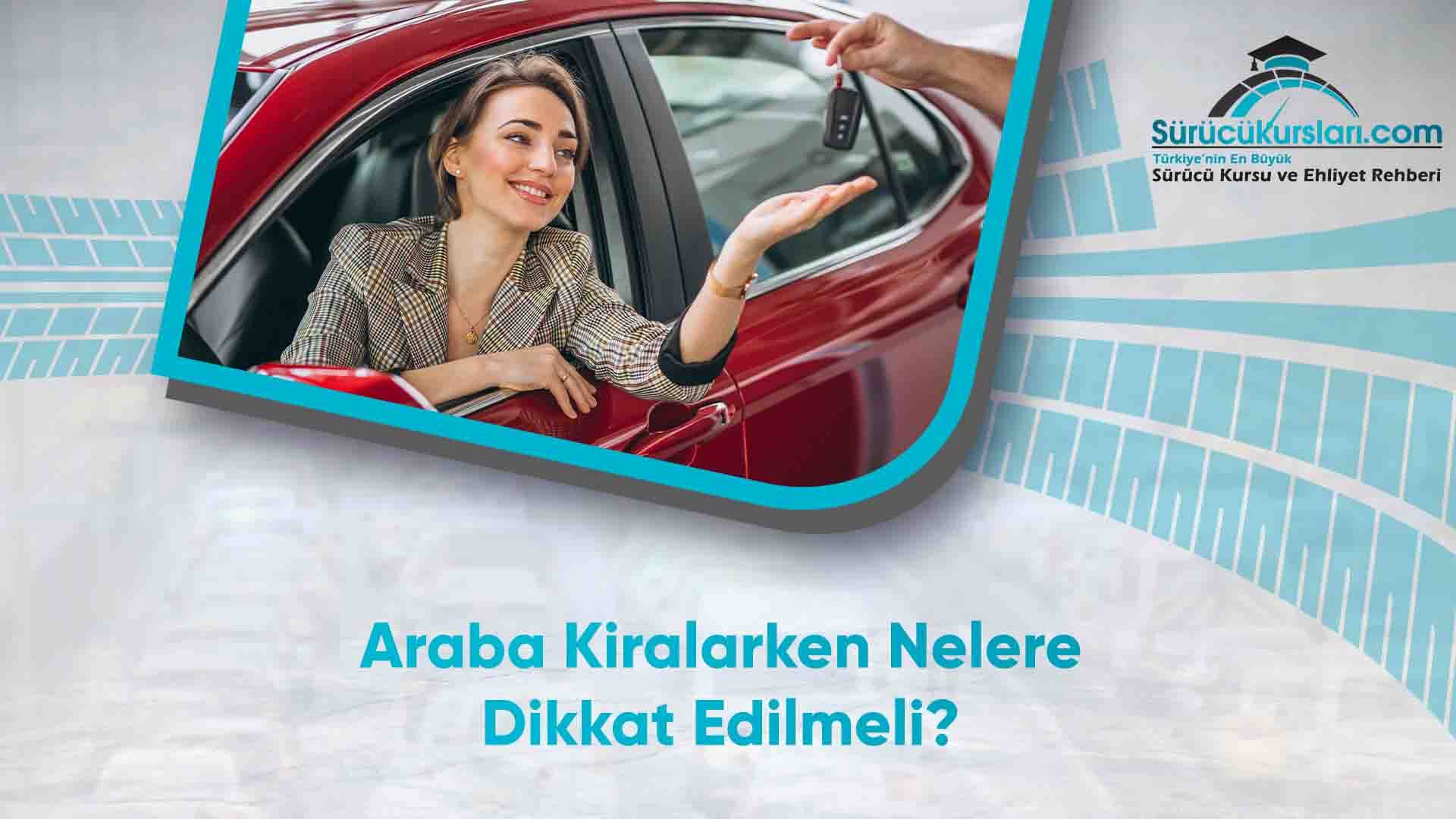 Araba Kiralarken Nelere Dikkat Edilmeli