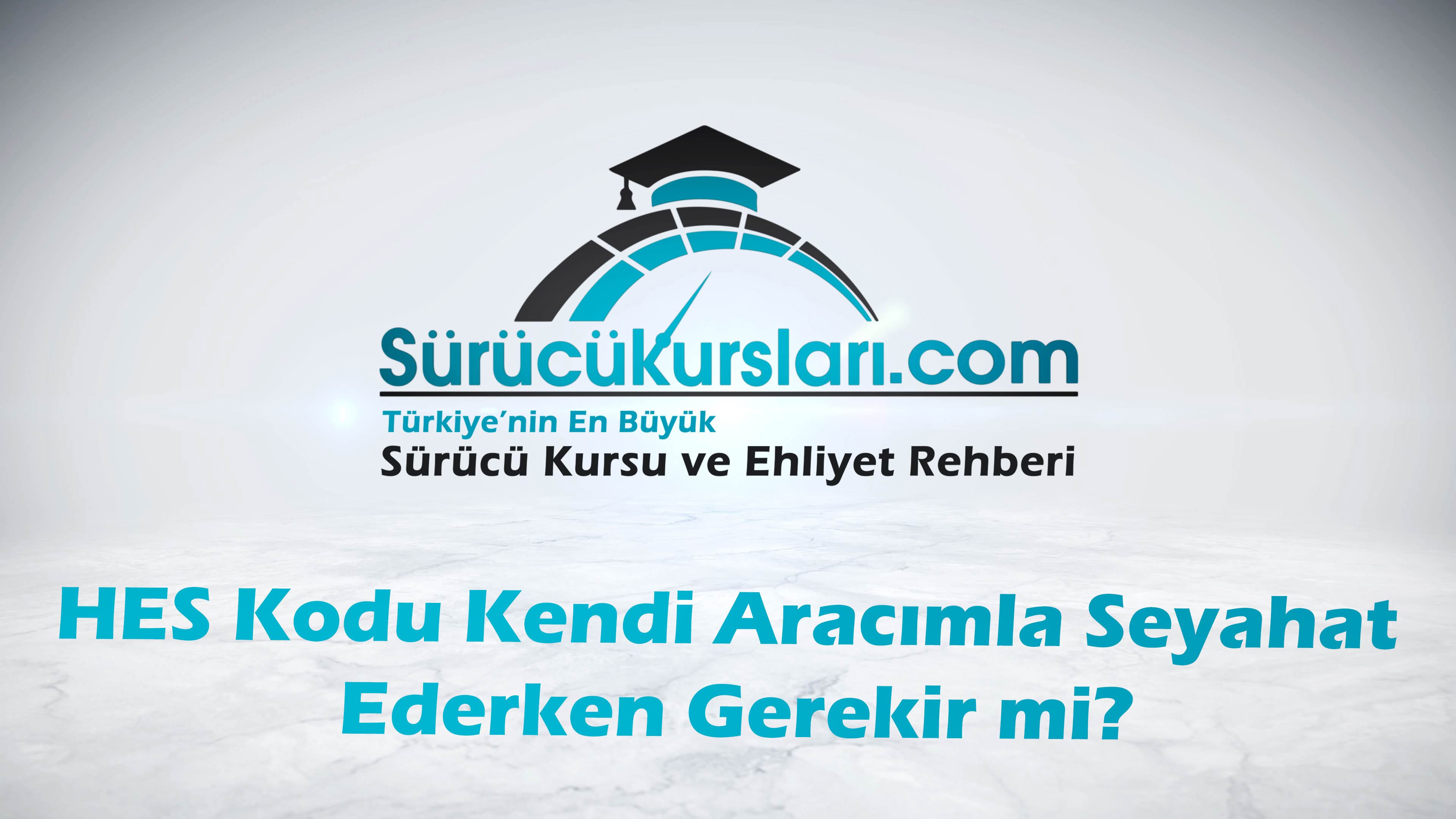 HES Kodu Kendi Aracımla Seyahat Ederken Gerekir mi