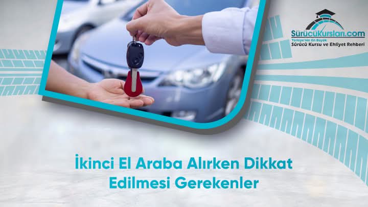 İkinci El Araba Alırken Dikkat Edilmesi Gerekenler