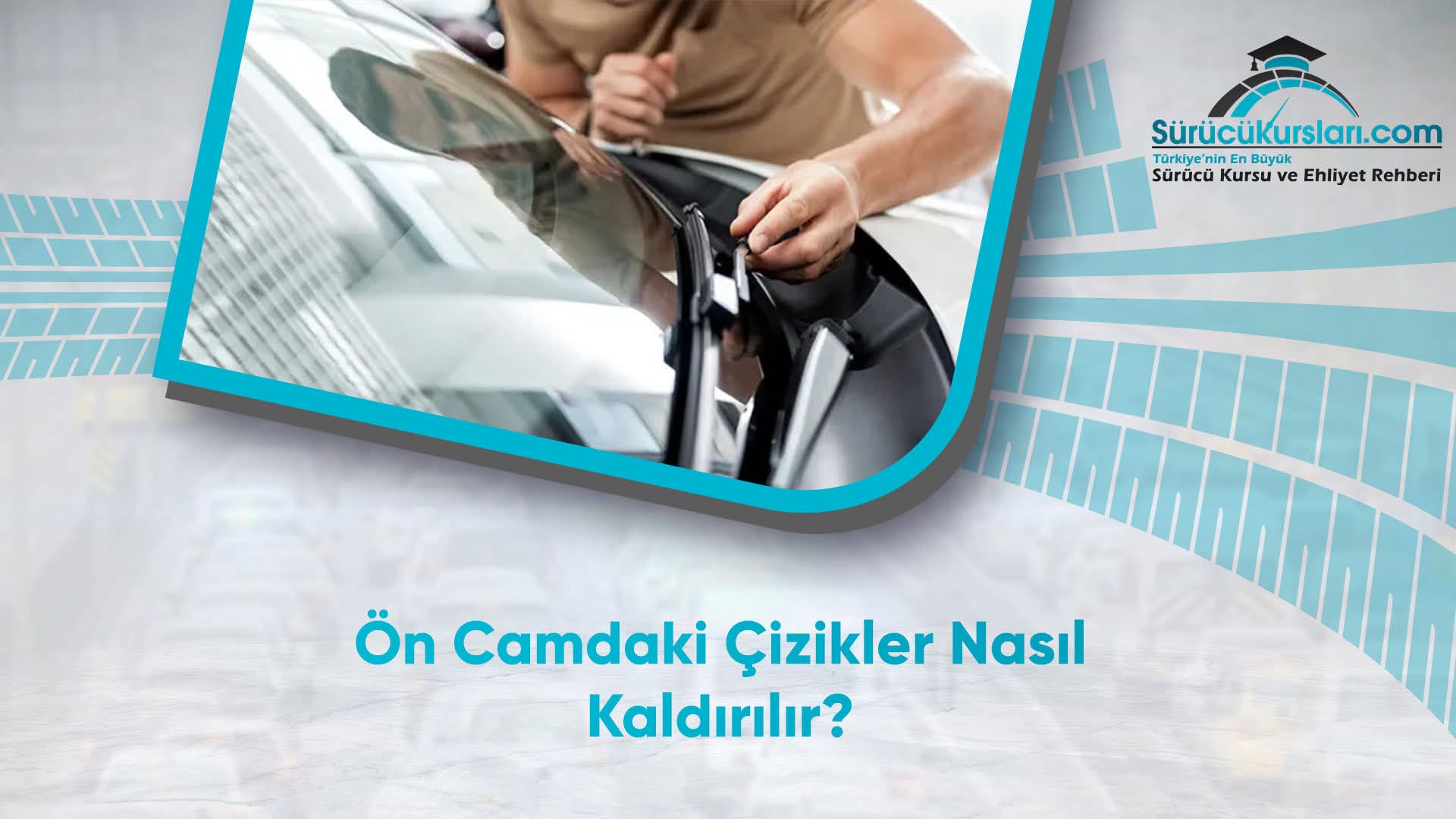 Ön Camdan Çizikler Nasıl Kaldırılır