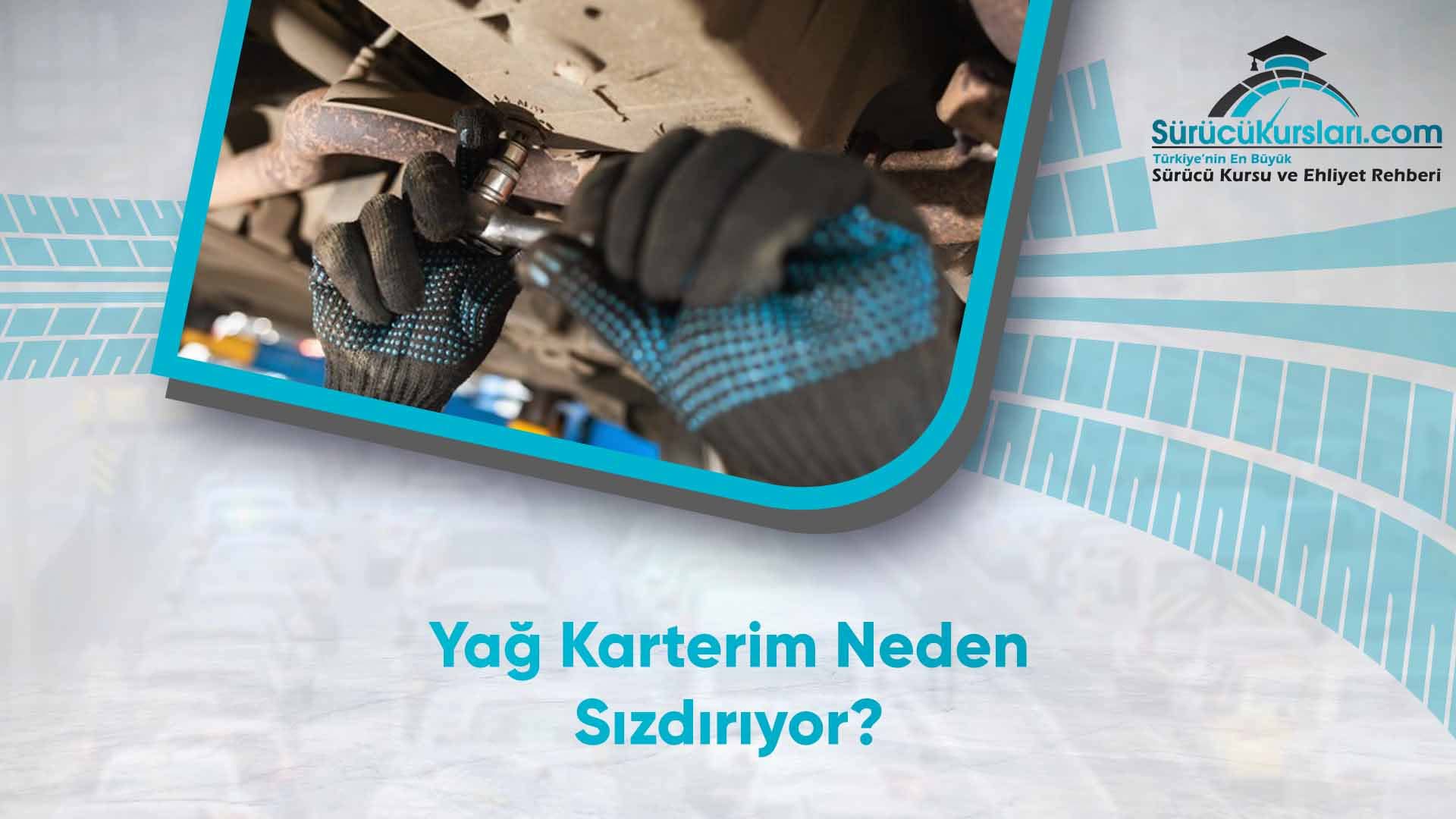 Yağ Karterim Neden Sızdırıyor