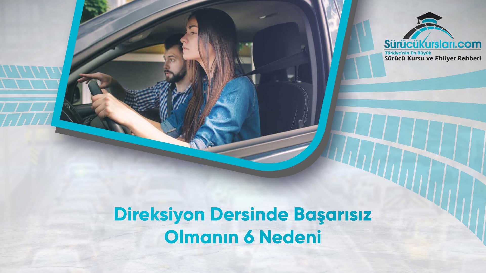 Direksiyon Dersinde Başarısız Olmanın 6 Nedeni