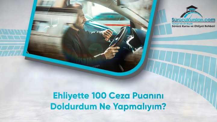 Ehliyette 100 Ceza Puanını Doldurdum Ne Yapmalıyım
