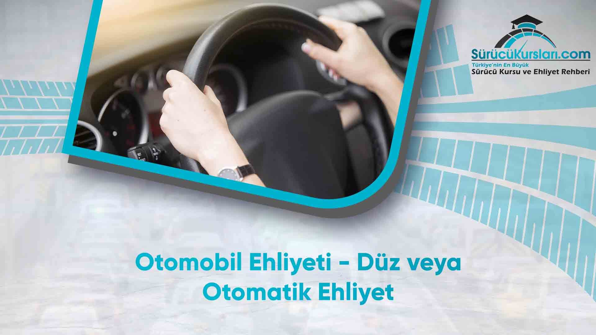 Otomobil Ehliyeti - Düz veya Otomatik Ehliyet