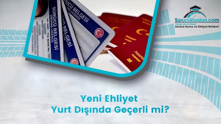 Yeni Ehliyet Yurt Dışında Geçerli mi