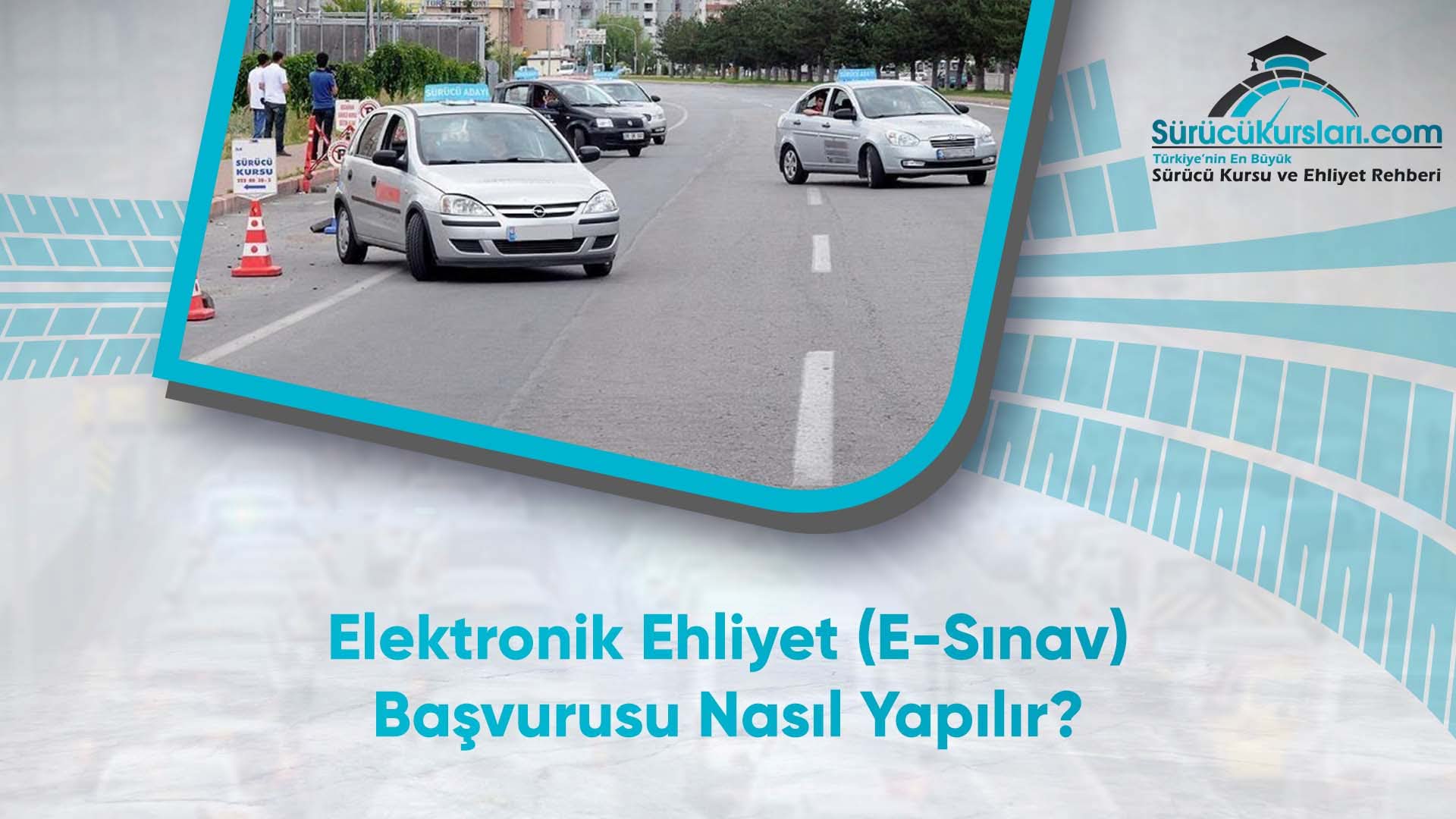 Elektronik Ehliyet (E-Sınav) Başvurusu Nasıl Yapılır