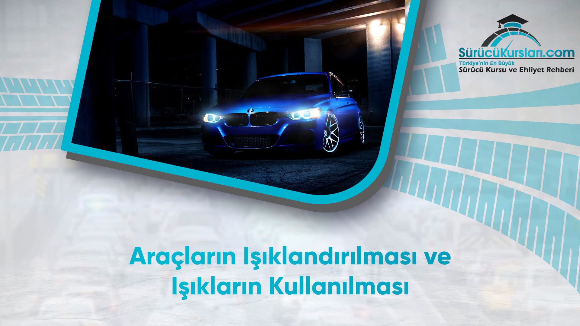 Araçların Işıklandırılması ve Işıkların Kullanılması