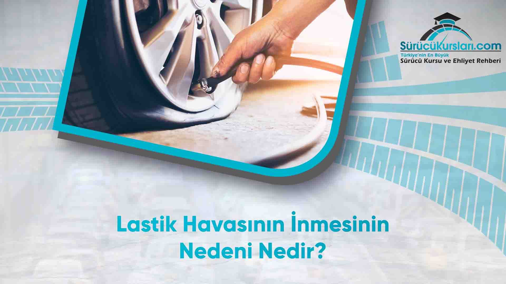 Lastik Havasının İnmesinin Nedeni Nedir
