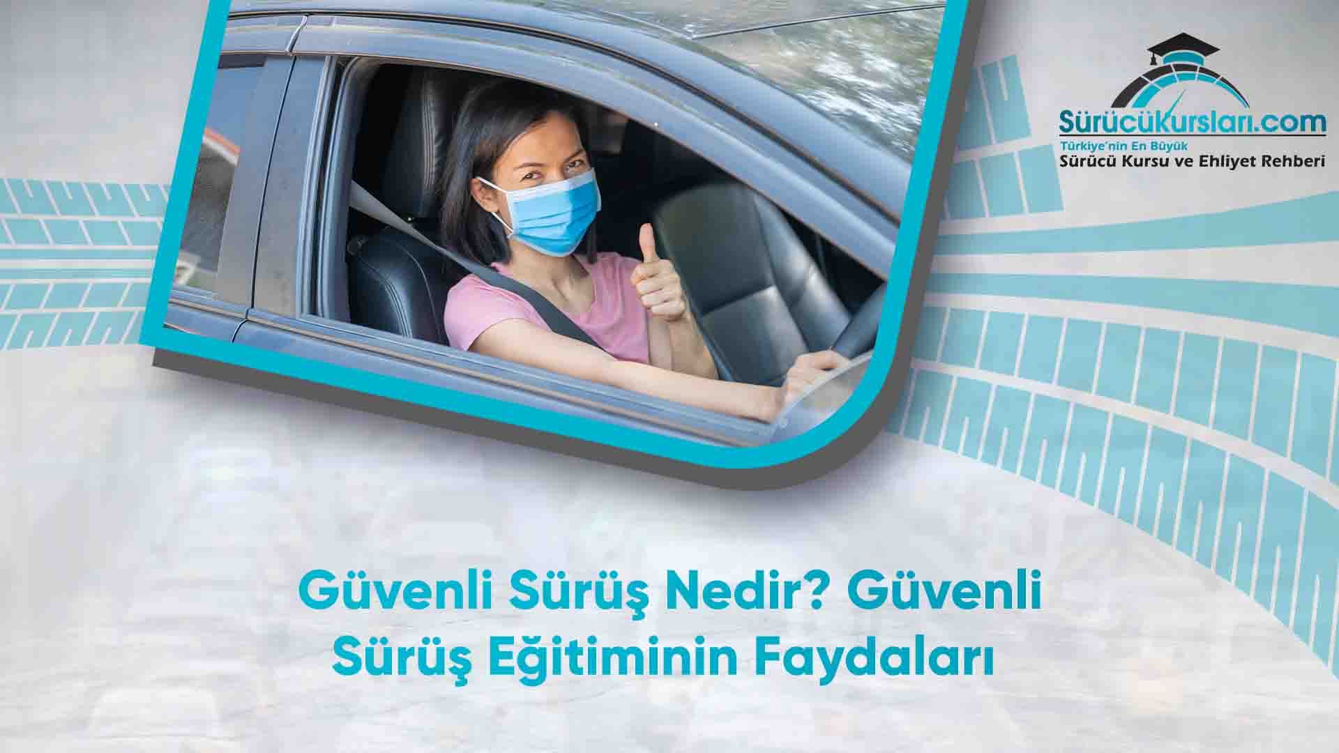 Güvenli Sürüş Nedir? Güvenli Sürüş Eğitiminin Faydaları
